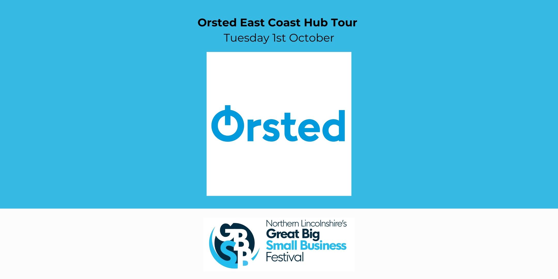 Promotional image for the Ørsted East Coast Hub Tour on Tuesday, 1st October, featuring Ørsted's logo and Northern Lincolnshire's Great Big Small Business Festival Week logo.