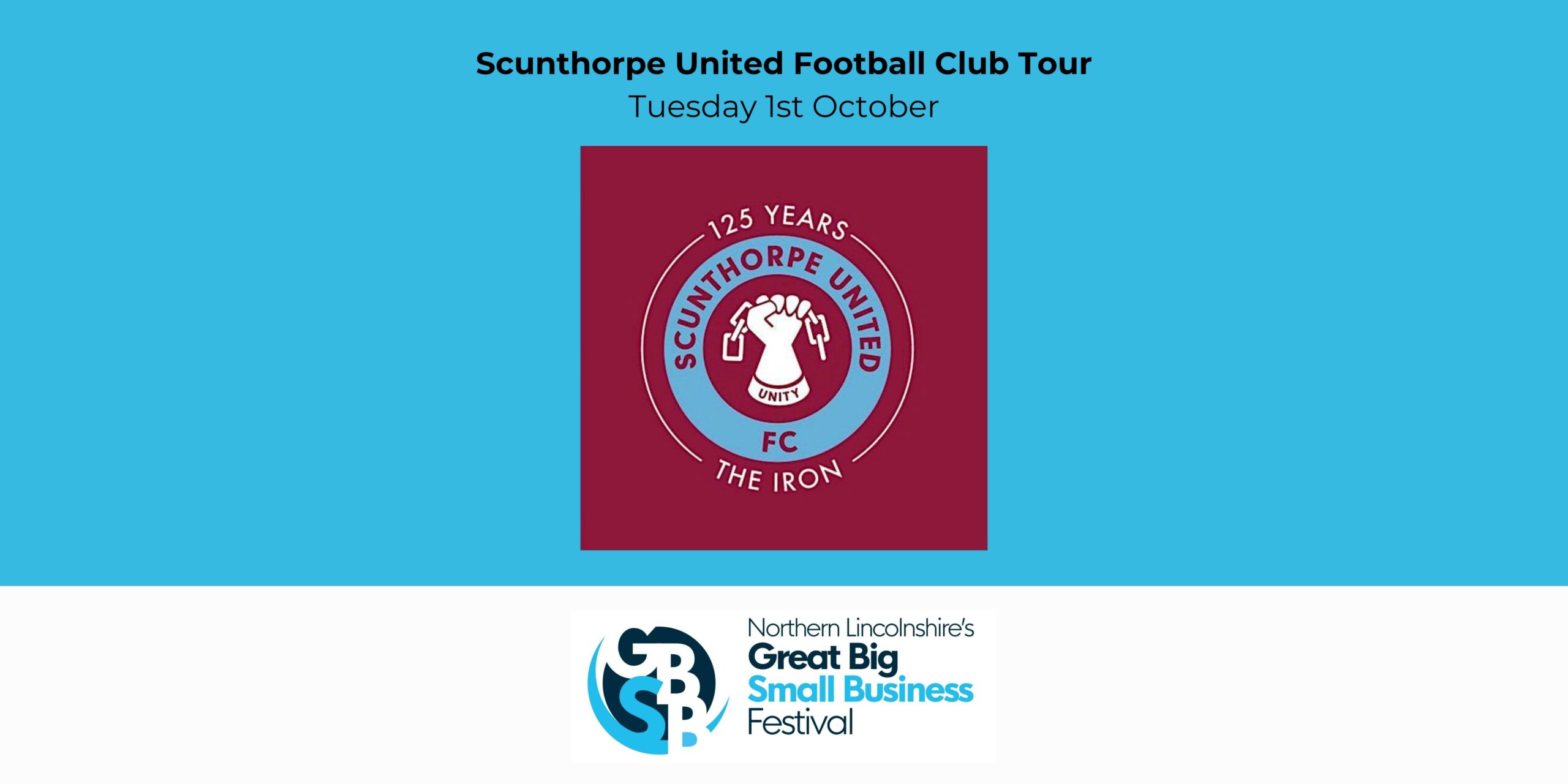         Promotional banner for Scunthorpe United Football Club Tour on Tuesday, 1st October, celebrating 125 years. Sponsored by Northern Lincolnshire's Great Big Small Business Festival (GBSB Festival).