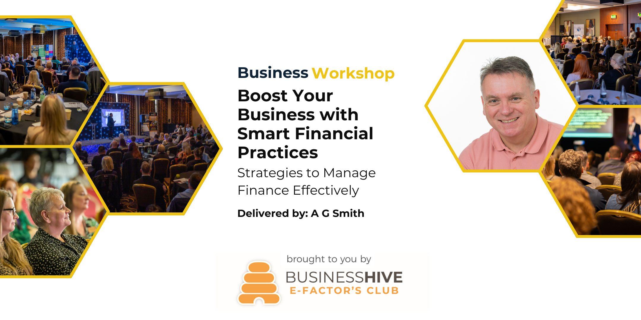 Join A.G. Smith for the "Boost Your Business with Smart Financial Practices" workshop. Hosted by Business Hive E-Factor's Club, this event features insightful talks and networking opportunities. Don't miss this chance to elevate your business with smart financial strategies!.