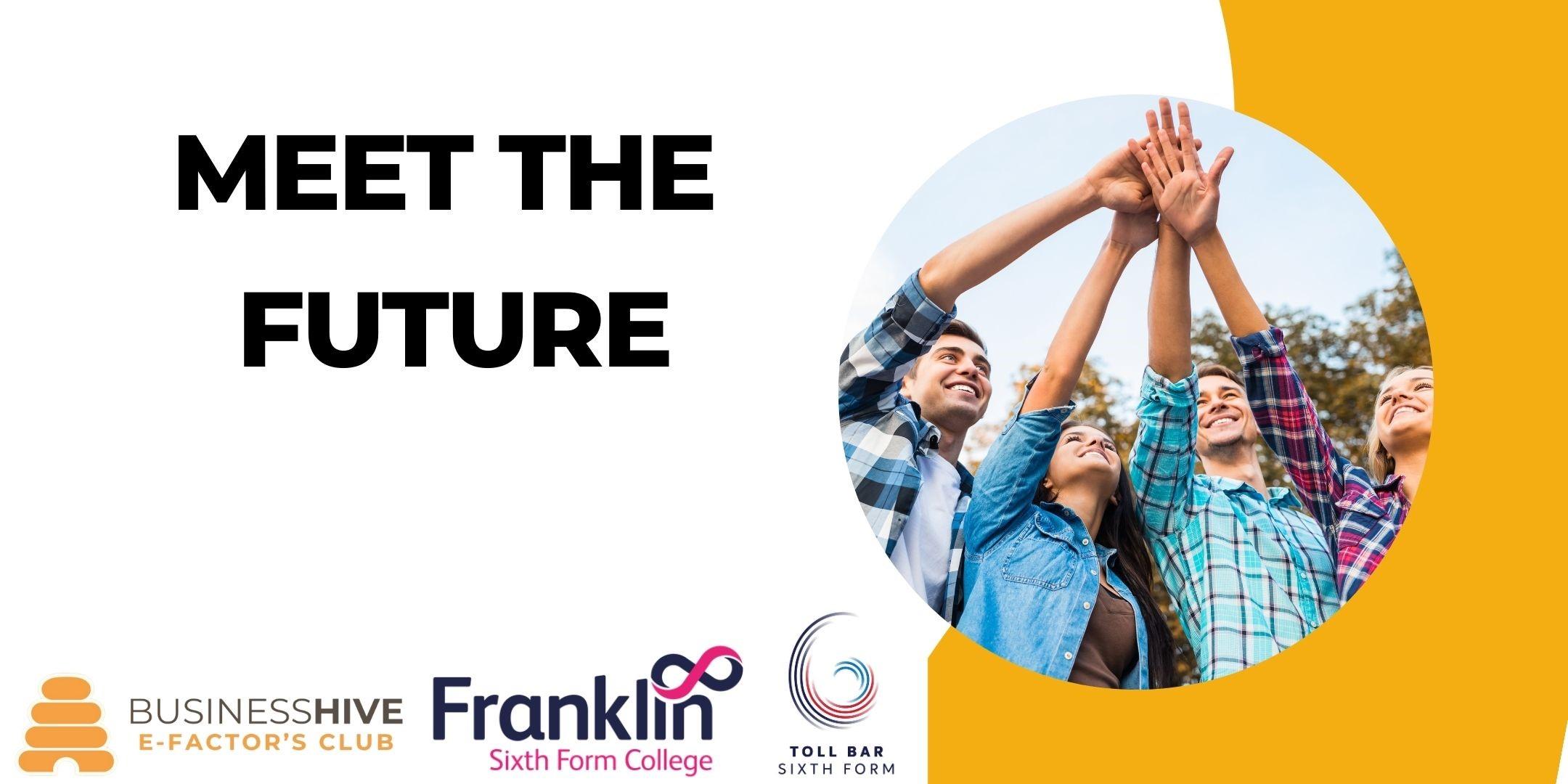 A group high-fives with the text "Meet the Future 2025" alongside logos of Business Hive, Franklin Sixth Form College, and Toll Bar Sixth Form.