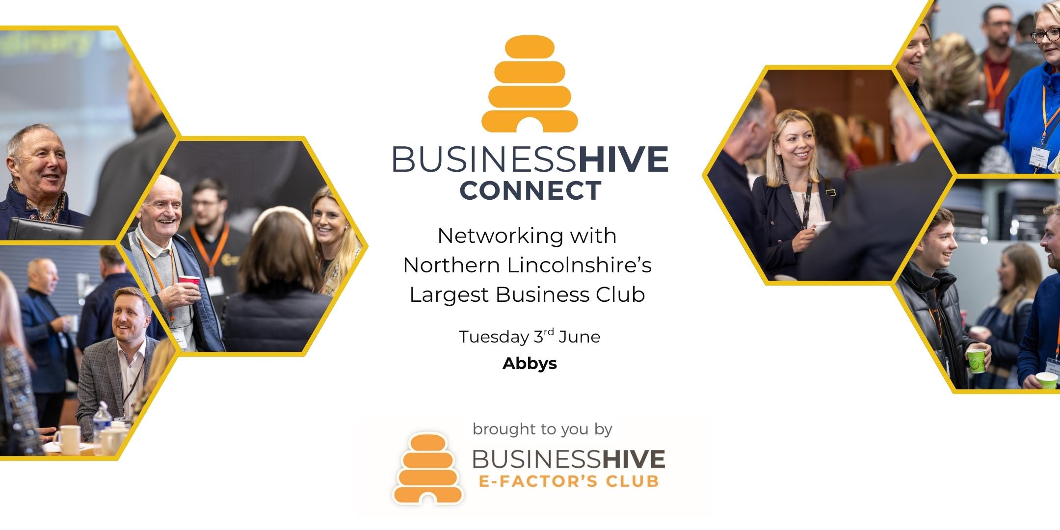 Collage of people networking at a business event, with text promoting Hive Connect—an exclusive business networking event—on Tuesday 3rd June at Abbys, organized by E-Factor's Business Hive Club.