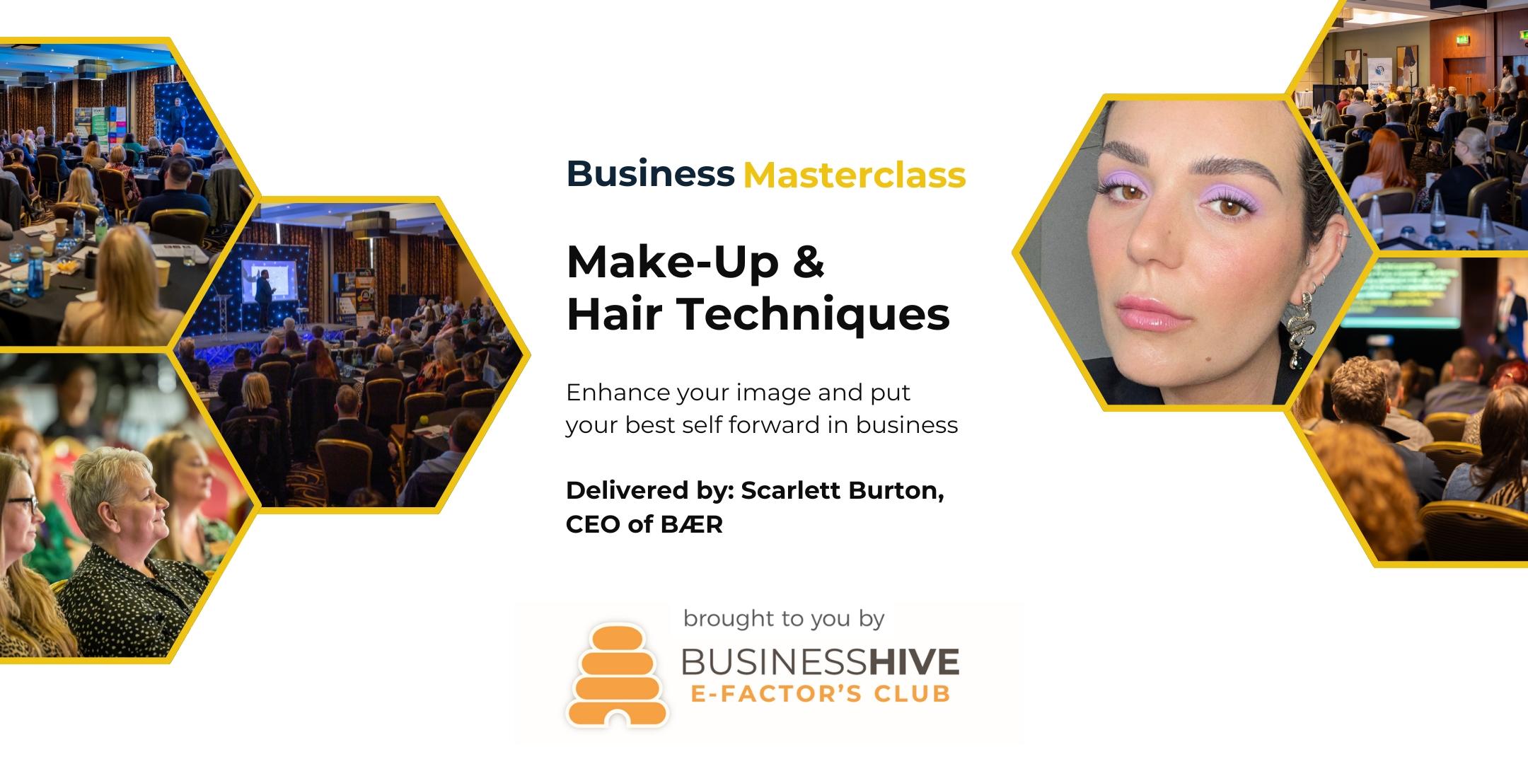 Promotional graphic for a Business Masterclass on Make-Up Techniques and Hair Techniques, featuring event photos, a portrait, and event details, hosted by Business Hive E-Factor's Club.